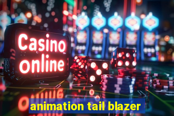 animation tail blazer